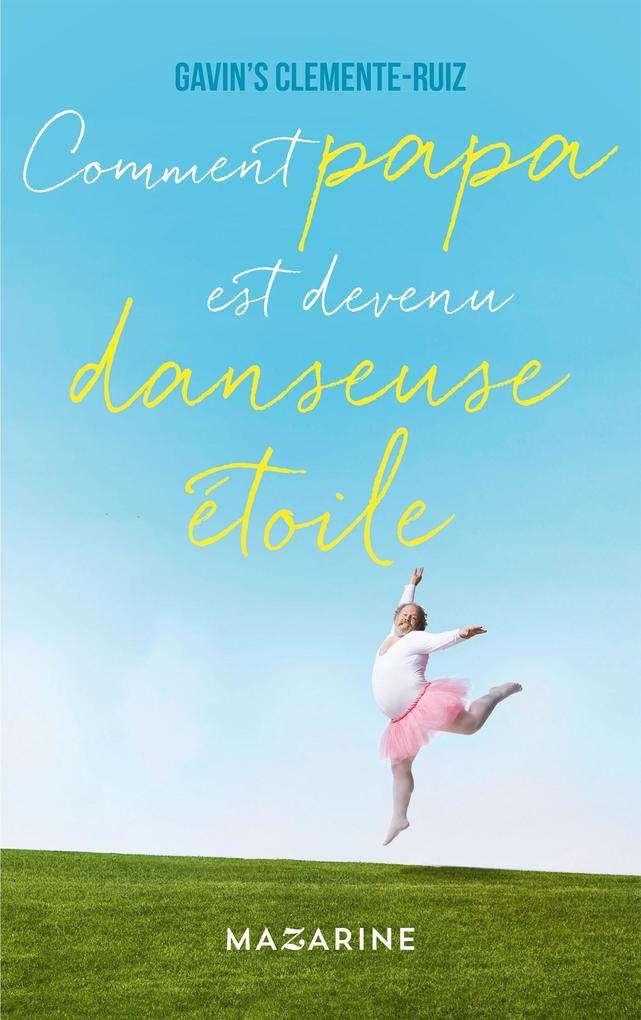 Comment Papa est devenu danseuse étoile