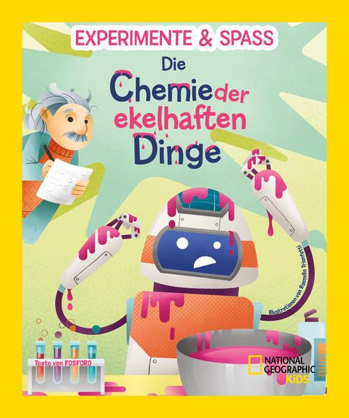 Experimente & Spaß: Die Chemie der ekelhaften Dinge