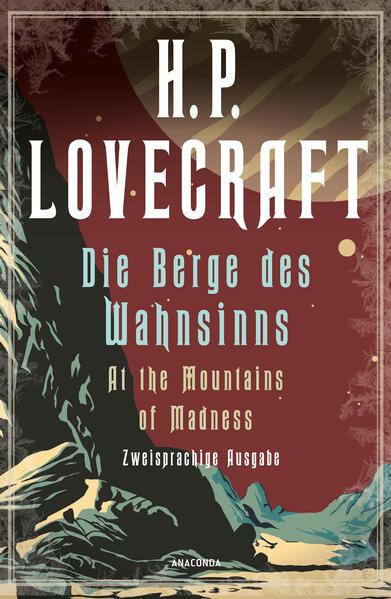 Die Berge des Wahnsinns / At the Mountains of Madness. Zweisprachige Ausgabe