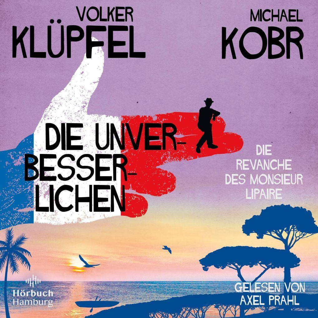 Die Unverbesserlichen Die Revanche des Monsieur Lipaire (Die Unverbesserlichen 2)