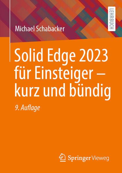 Solid Edge 2023 für Einsteiger - kurz und bündig