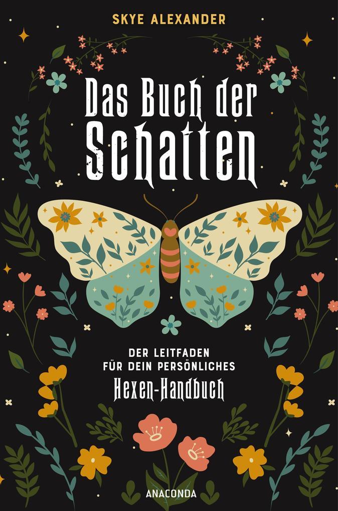 Das Buch der Schatten. Der Leitfaden für dein persönliches Hexen-Handbuch. - Anlage, Aufbau, Anwendung