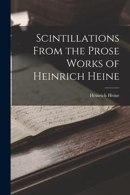 Scintillations From the Prose Works of Heinrich Heine