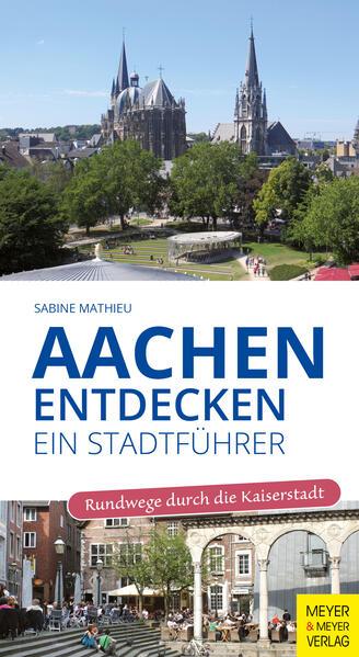 Aachen entdecken - Ein Stadtführer