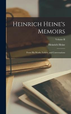 Heinrich Heine's Memoirs: From His Works, Letters, and Conversations; Volume II