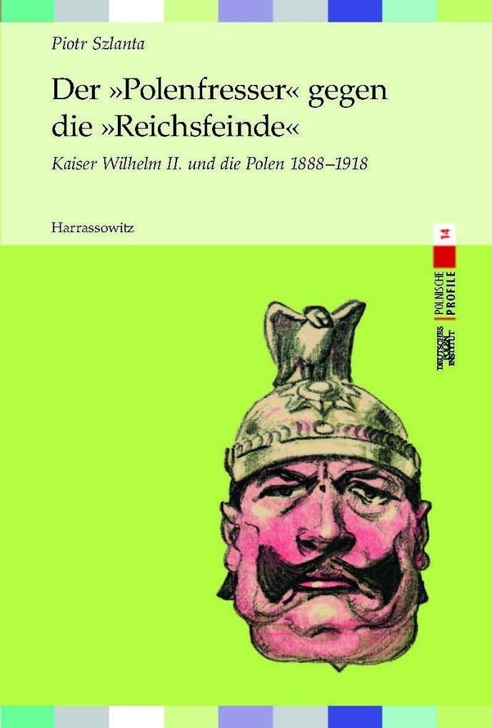 Der »Polenfresser« gegen die »Reichsfeinde«