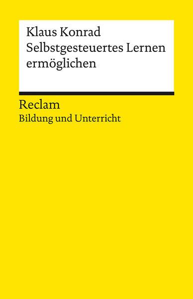 Selbstgesteuertes Lernen ermöglichen. Reclam Bildung und Unterricht