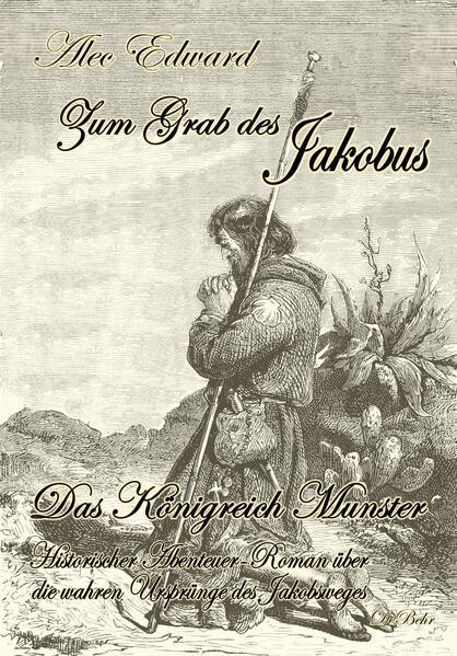 Zum Grab des Jakobus - Historischer Abenteuer-Roman über die wahren Ursprünge des Jakobsweges