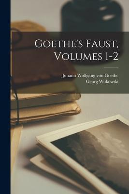 Goethe's Faust, Volumes 1-2