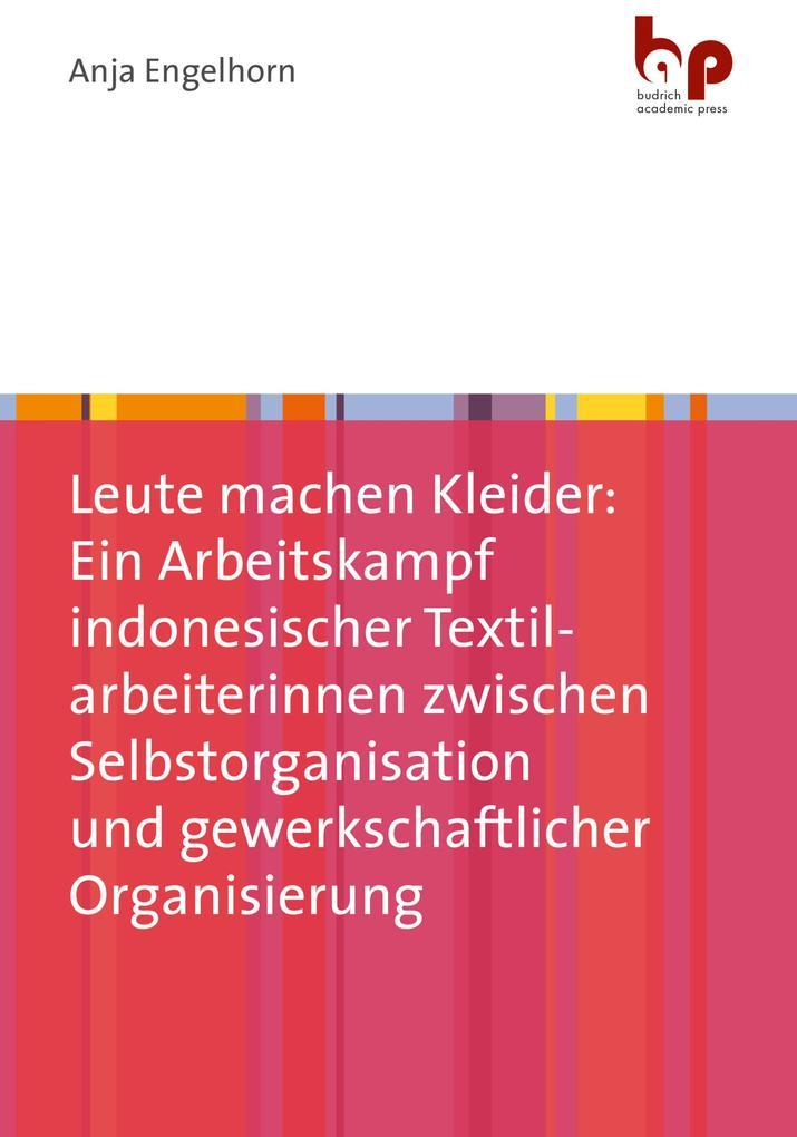 Leute machen Kleider: Ein Arbeitskampf indonesischer Textilarbeiterinnen zwischen Selbstorganisation und gewerkschaftlicher Organisierung