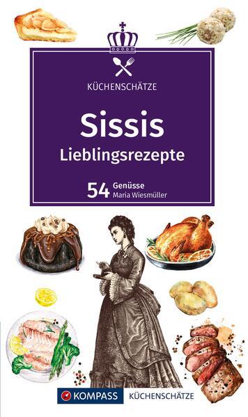 KOMPASS Küchenschätze Sissis Lieblingsrezepte