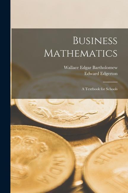 Business Mathematics; a Textbook for Schools