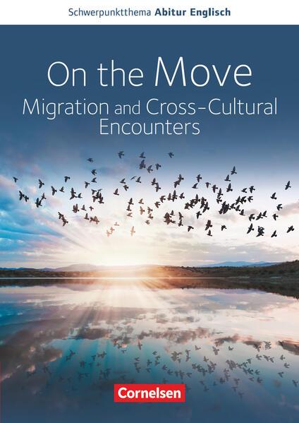 Schwerpunktthema Abitur Englisch Baden-Württemberg 2025. On the Move: Migration and Cross-Cultural Encounters-