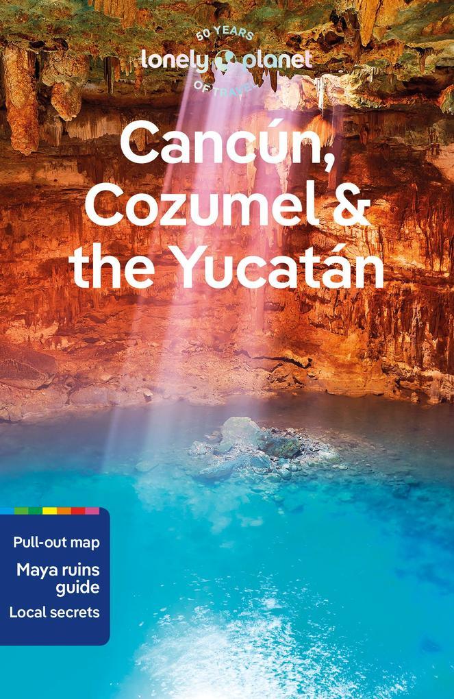 Lonely Planet Cancun, Cozumel & the Yucatan