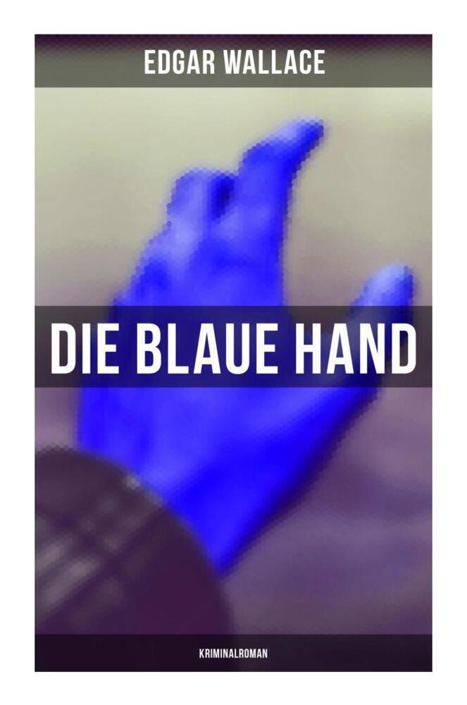 Die blaue Hand: Kriminalroman