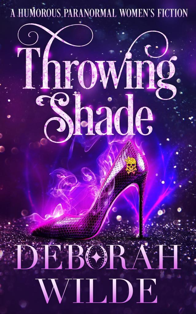 Throwing Shade: A Humorous Paranormal Women's Fiction (Magic After Midlife, #1)