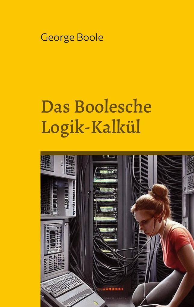 Das Boolesche Logik-Kalkül