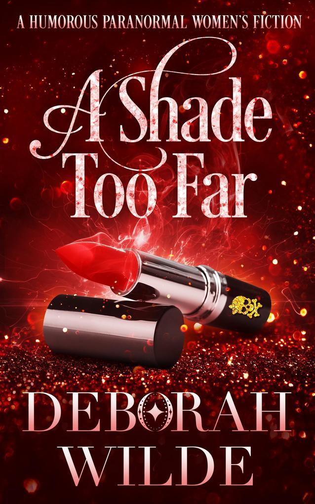 A Shade Too Far: A Humorous Paranormal Women's Fiction (Magic After Midlife, #3)