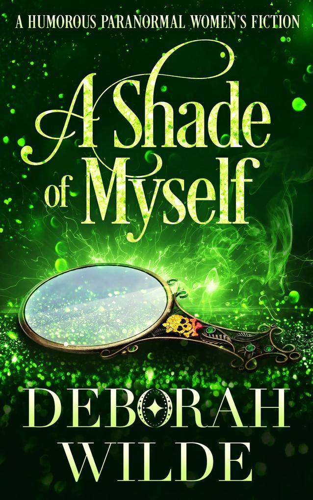 A Shade of Myself: A Humorous Paranormal Women's Fiction (Magic After Midlife, #4)
