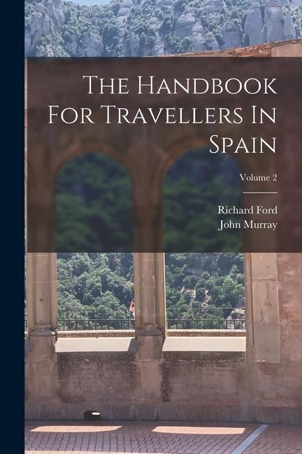 The Handbook For Travellers In Spain; Volume 2