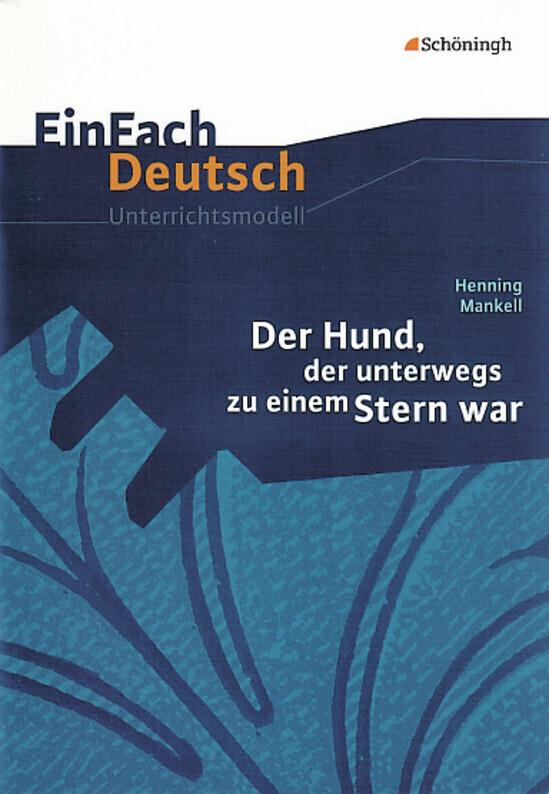 Der Hund, der unterwegs zu einem Stern war. EinFach Deutsch Unterrichtsmodelle