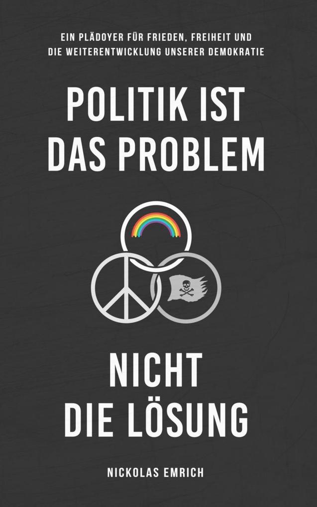 Politik ist das Problem, nicht die Lösung