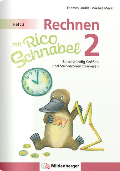 Rechnen mit Rico Schnabel 2, Heft 3 - Selbstständig Größen und Sachrechnen trainieren