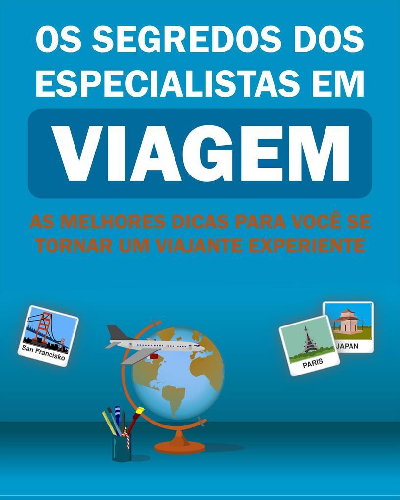 Os Segredos Dos Especialistas Em Viagem