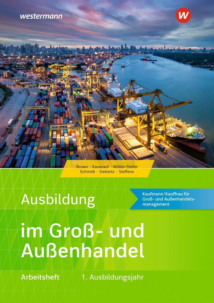 Ausbildung im Groß- und Außenhandel. 1. Ausbildungsjahr: Arbeitsheft