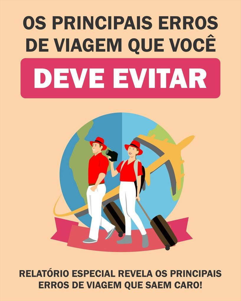 Os Principais Erros De Viagem Que Você Deve Evitar