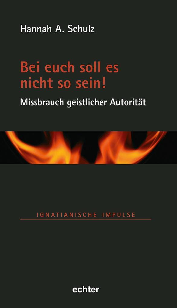 Bei euch soll es nicht so sein! - Missbrauch geistlicher Autorität