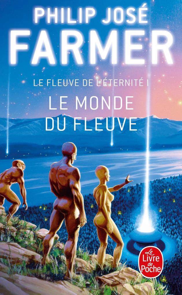 Le Monde du Fleuve (Le Fleuve de l'Eternité, tome 1)