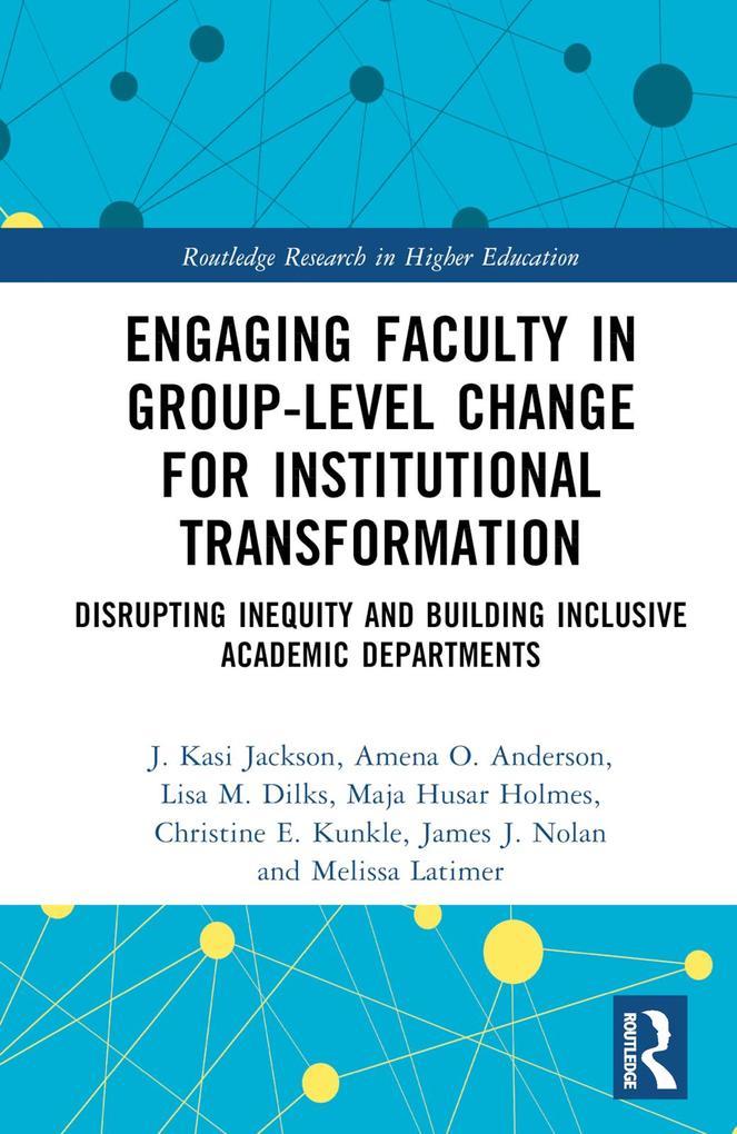 Engaging Faculty in Group-Level Change for Institutional Transformation