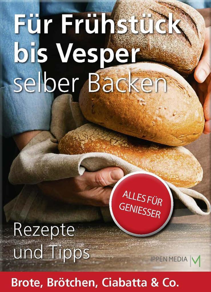 Für Frühstück bis Vesper selber backen