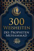 300 Weisheiten des Propheten Muhammad