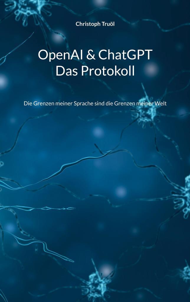 OpenAI & ChatGPT - Das Protokoll