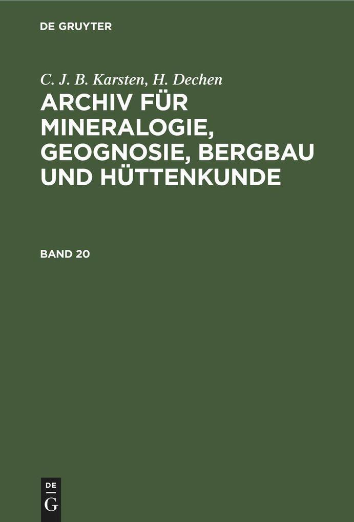 C. J. B. Karsten; H. Dechen: Archiv für Mineralogie, Geognosie, Bergbau und Hüttenkunde. Band 20