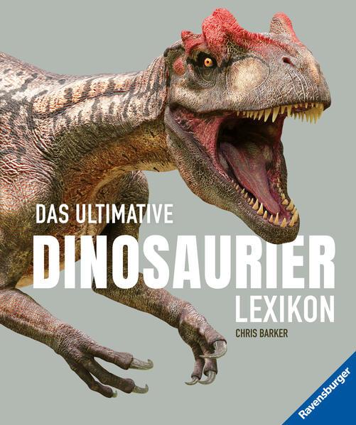 Das ultimative Dinosaurierlexikon: auf dem neusten Stand der Forschung! Das Geschenk für kleine und große Dino-Fans