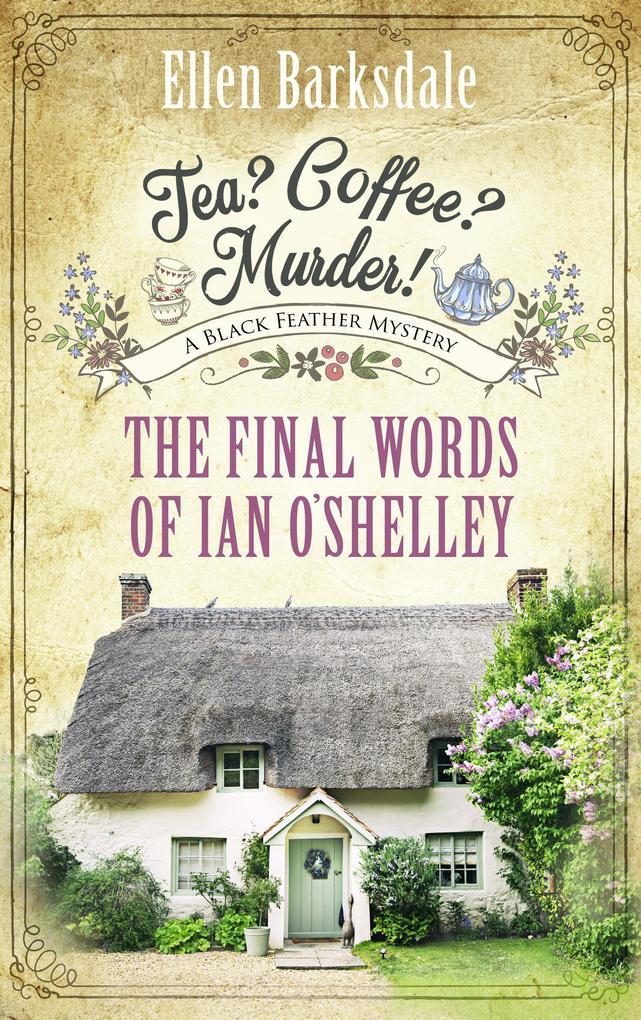 Tea? Coffee? Murder! - The Final Words of Ian O'Shelley