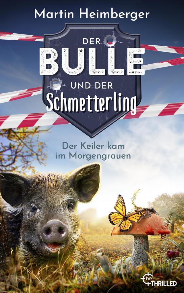 Der Bulle und der Schmetterling - Der Keiler kam im Morgengrauen