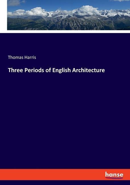 Three Periods of English Architecture