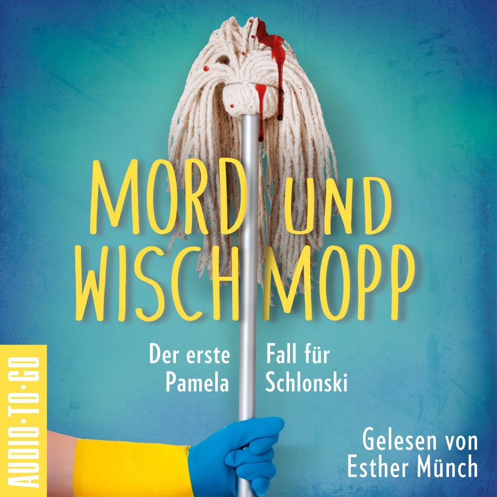 Mord und Wischmopp - Pamela Schlonskis erster Fall