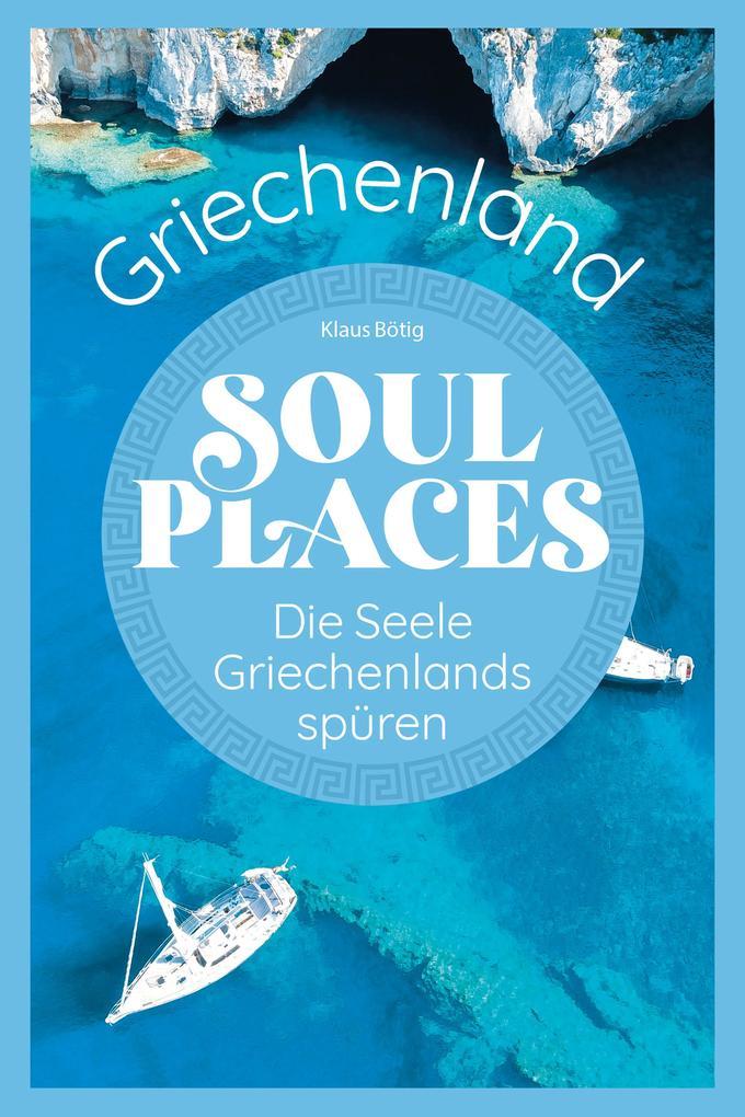 Soul Places Griechenland - Die Seele Griechenlands spüren