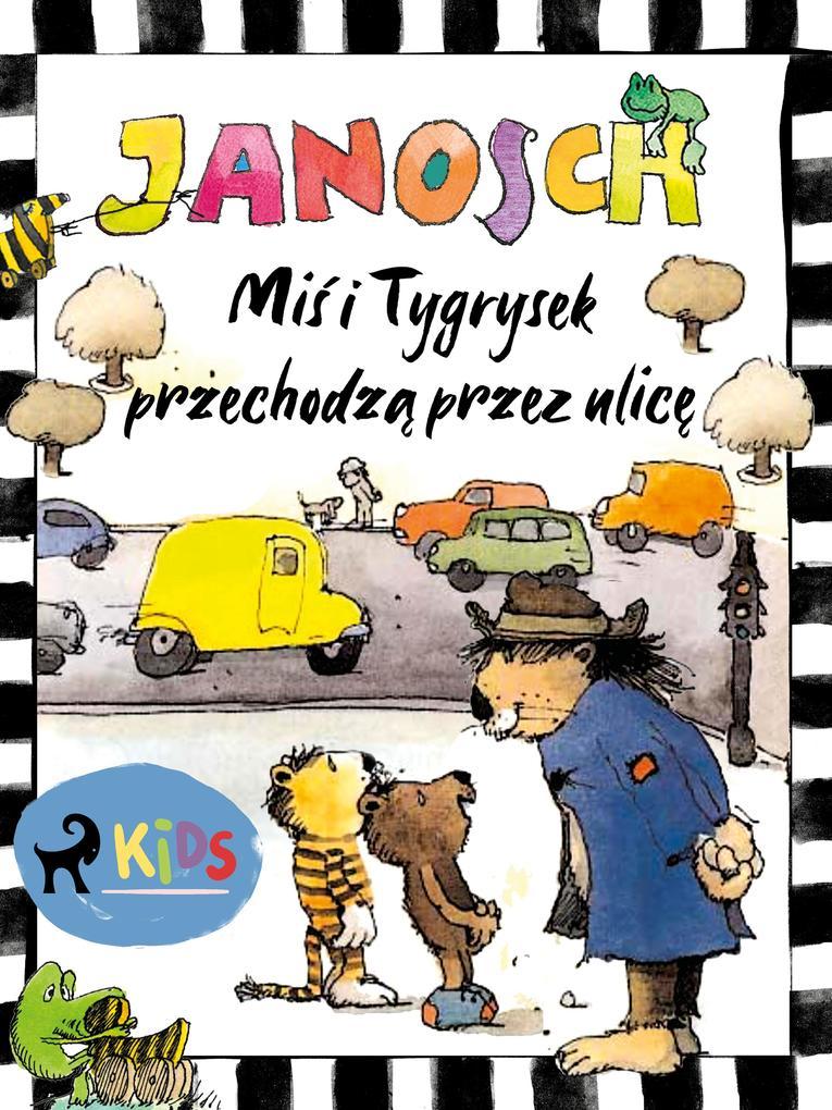 Mis i Tygrysek przechodza przez ulice