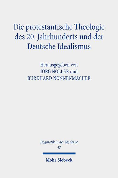 Die protestantische Theologie des 20. Jahrhunderts und der Deutsche Idealismus