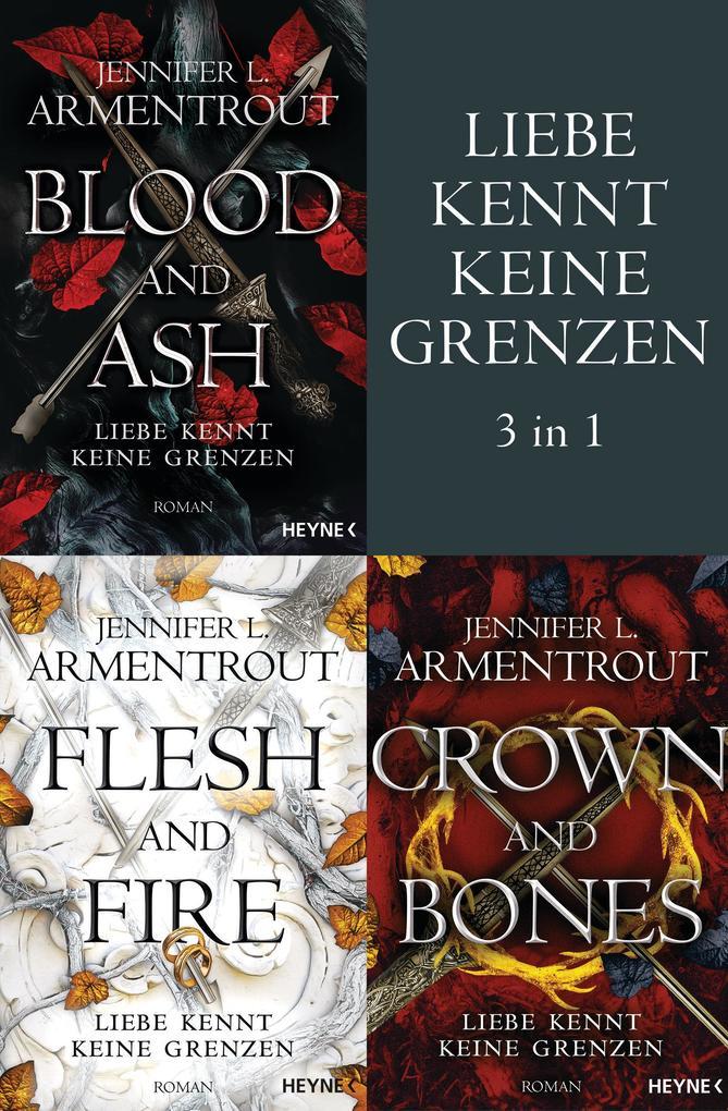 Liebe kennt keine Grenzen 1-3: Blood & Ash / Flesh & Fire / Crown & Bones
