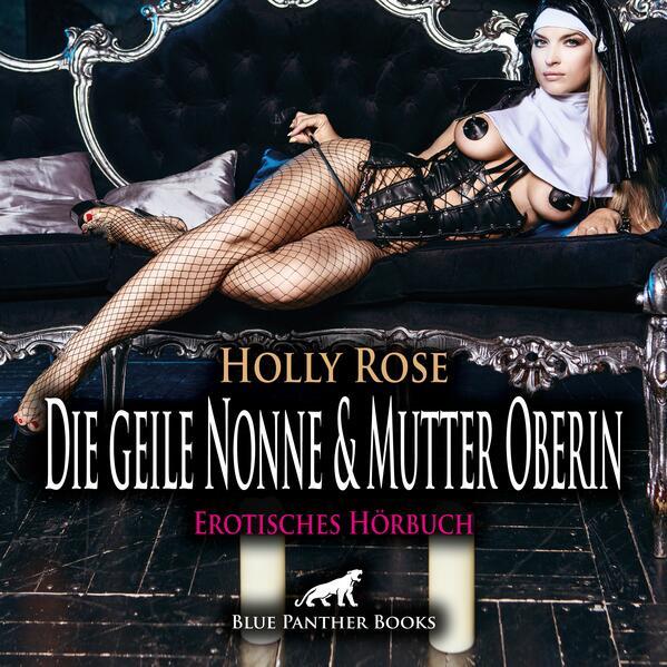 Die geile Nonne & Mutter Oberin | Erotik Audio Story | Erotisches Hörbuch Audio CD, Audio-CD