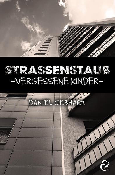 Strassenstaub: Vergessene Kinder - Daniel Gebhart - Roman