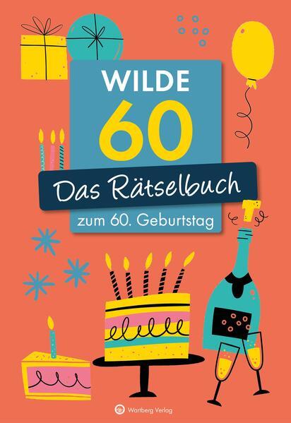 Wilde 60! Das Rätselbuch zum 60. Geburtstag