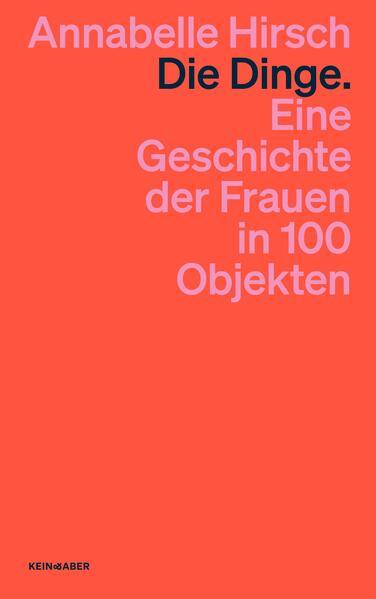 4. Annabelle Hirsch: Die Dinge. Eine Geschichte der Frauen in 100 Objekten